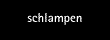 schlampen